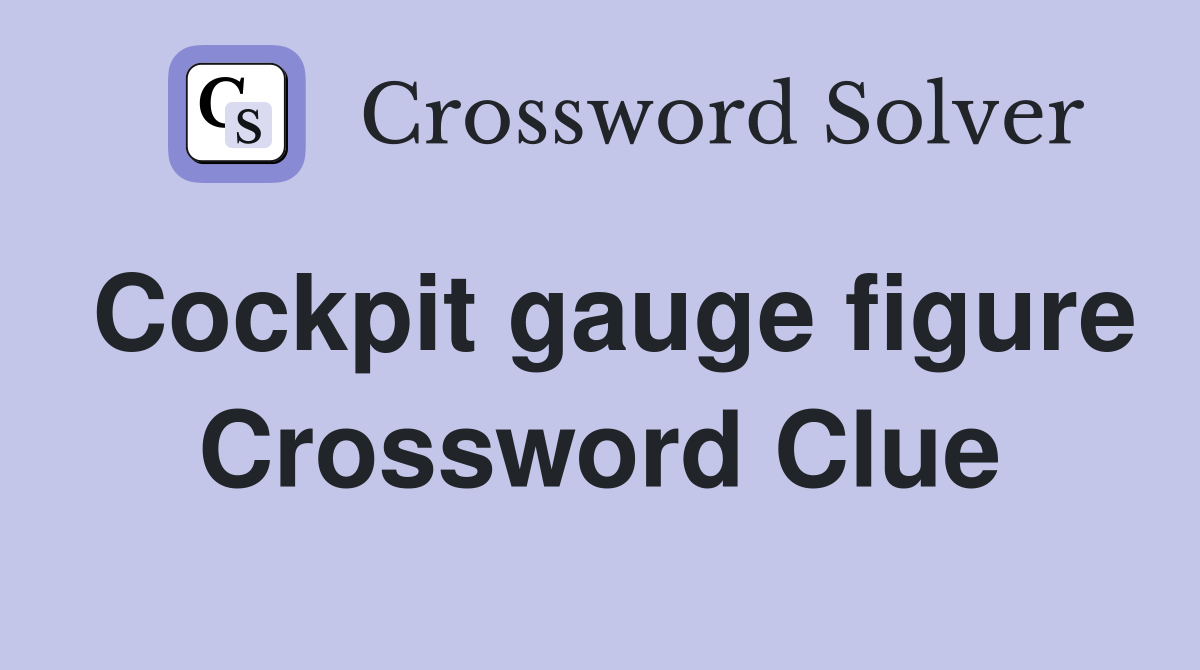 Cockpit gauge figure Crossword Clue