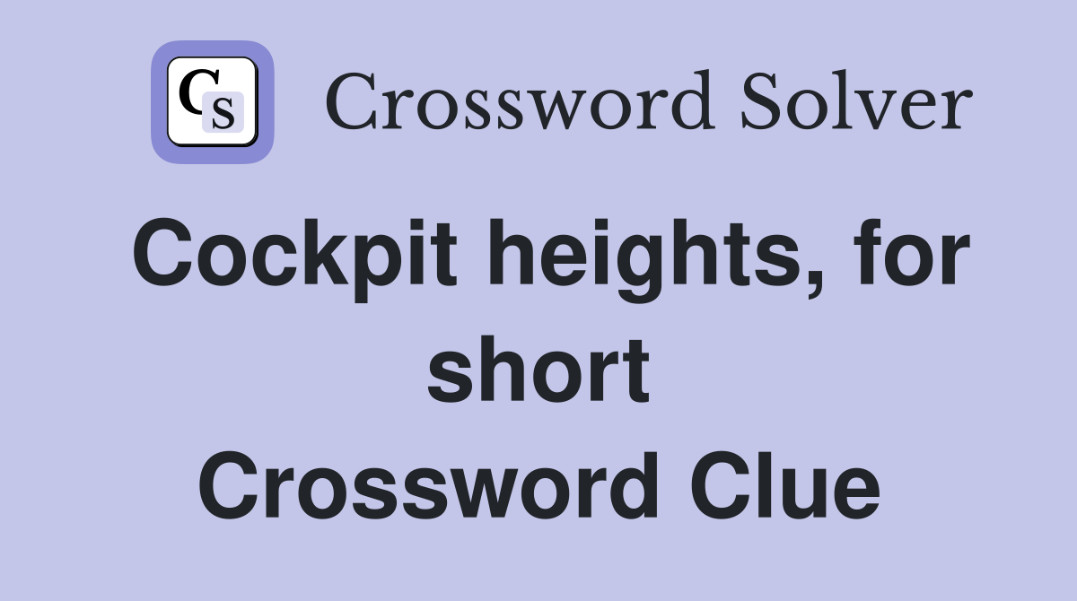 Cockpit heights, for short Crossword Clue