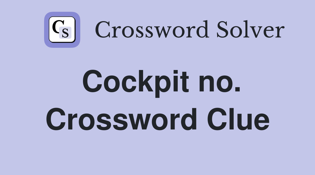 Cockpit no. Crossword Clue
