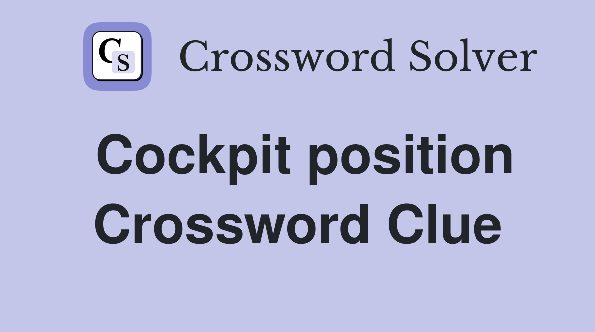 Cockpit position Crossword Clue