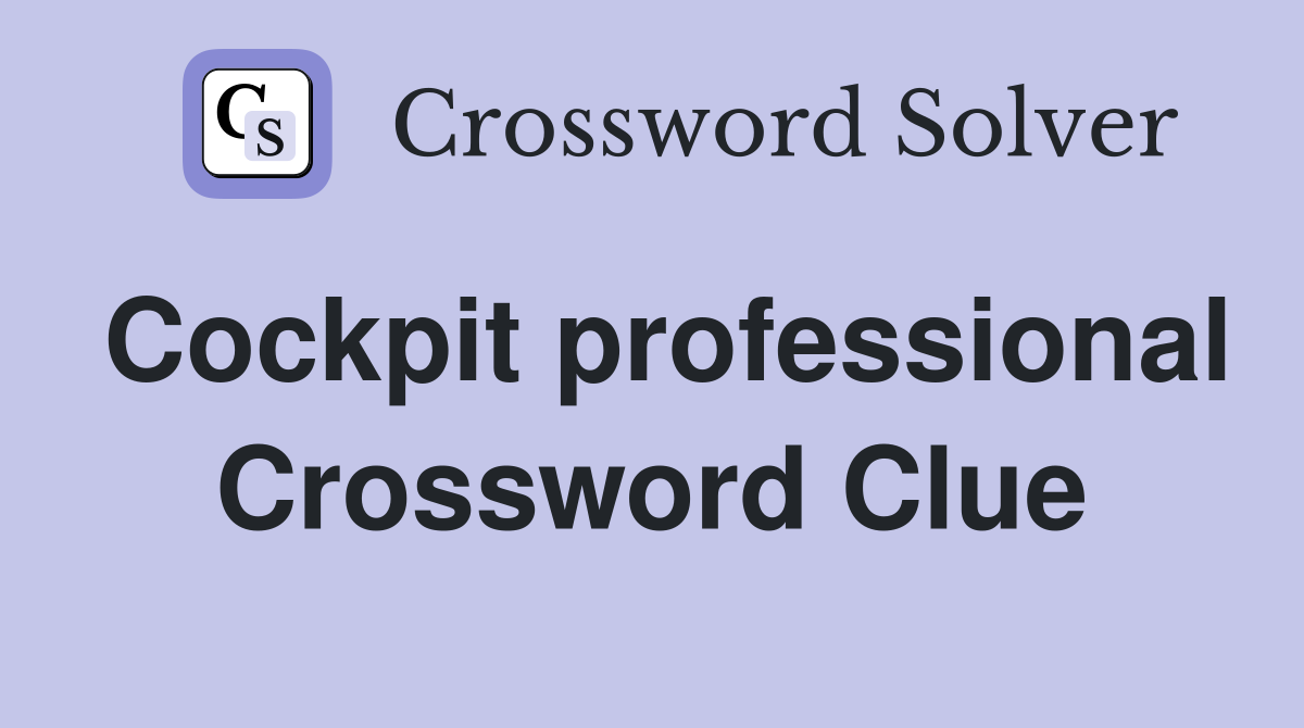 Cockpit professional Crossword Clue