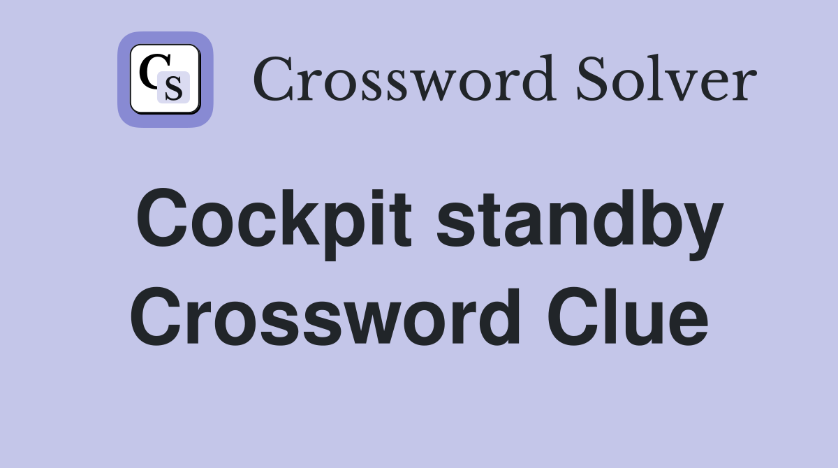 Cockpit standby Crossword Clue