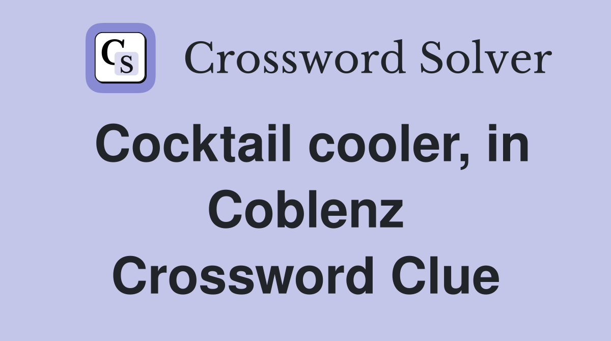 Cocktail cooler, in Coblenz Crossword Clue