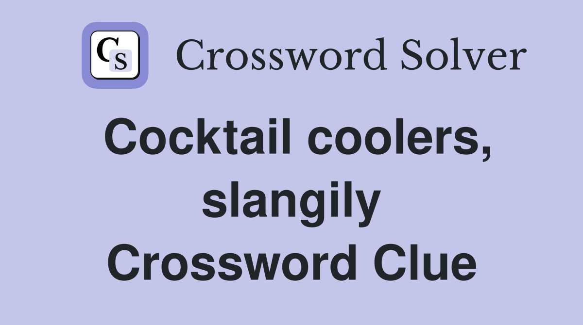 Cocktail coolers, slangily Crossword Clue
