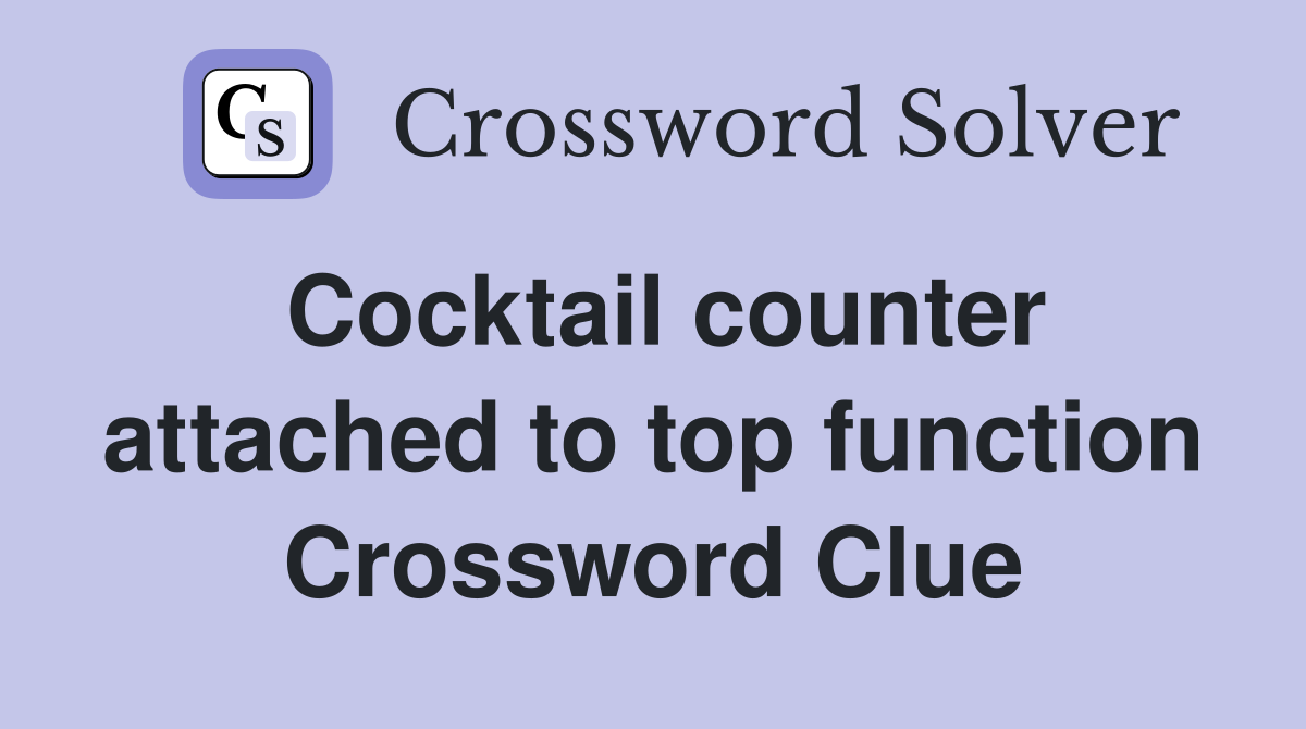 Cocktail counter attached to top function Crossword Clue