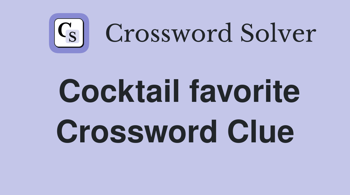 Cocktail favorite Crossword Clue