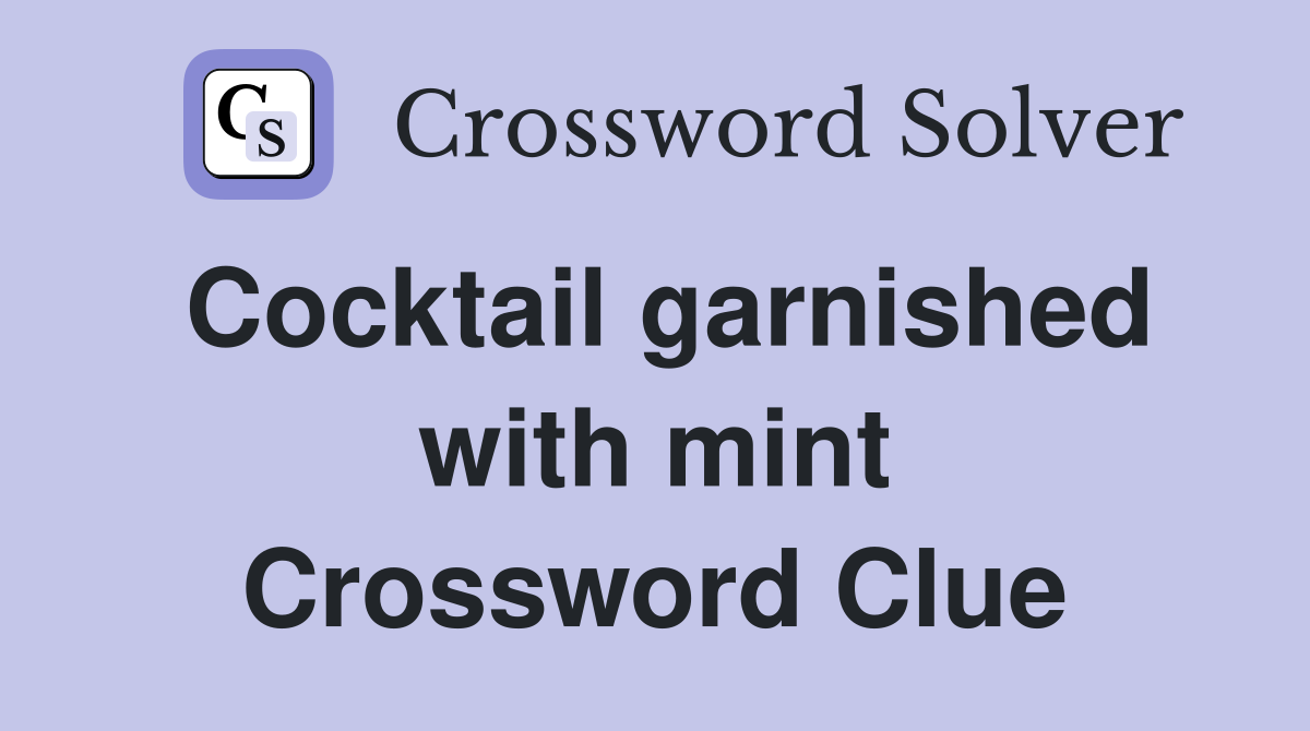 Cocktail garnished with mint Crossword Clue