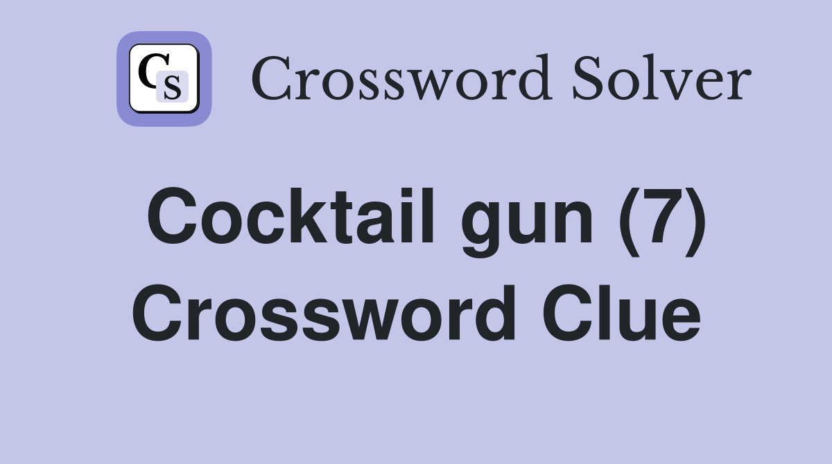 Cocktail gun (7) Crossword Clue