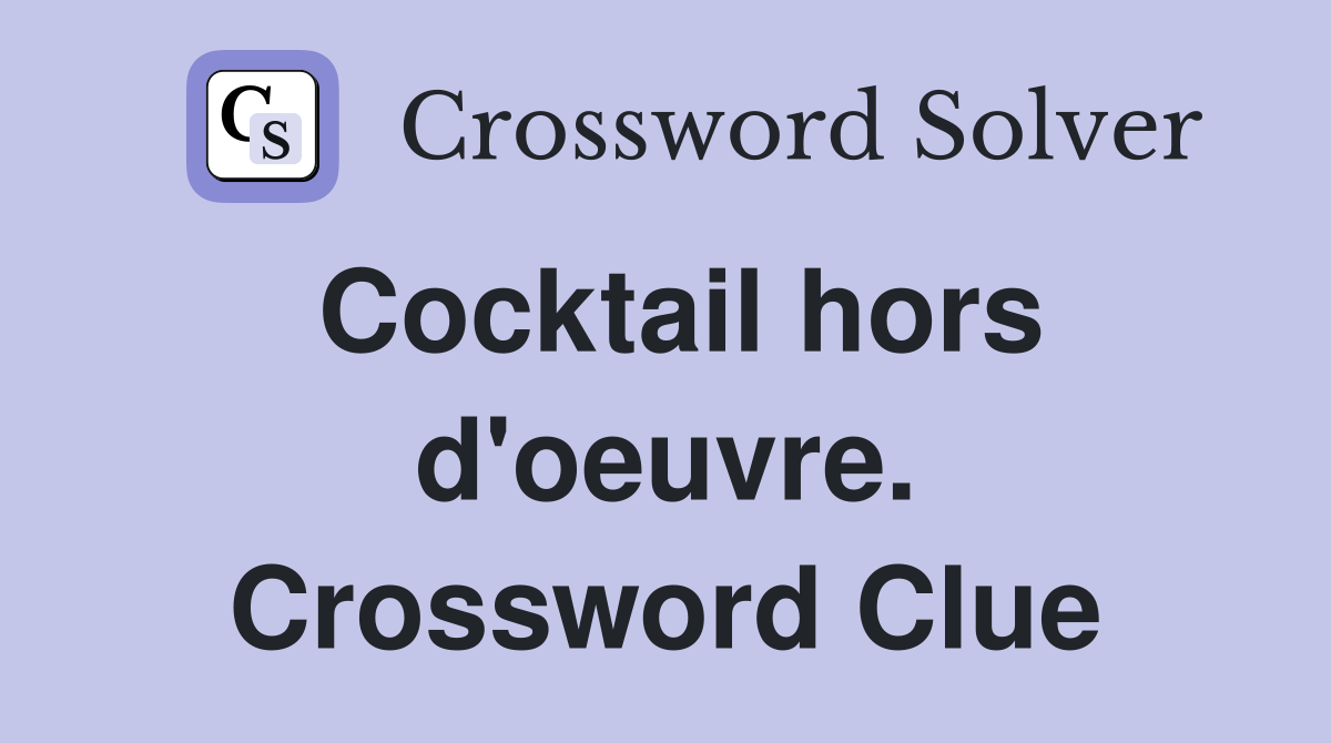 Cocktail hors d'oeuvre. Crossword Clue