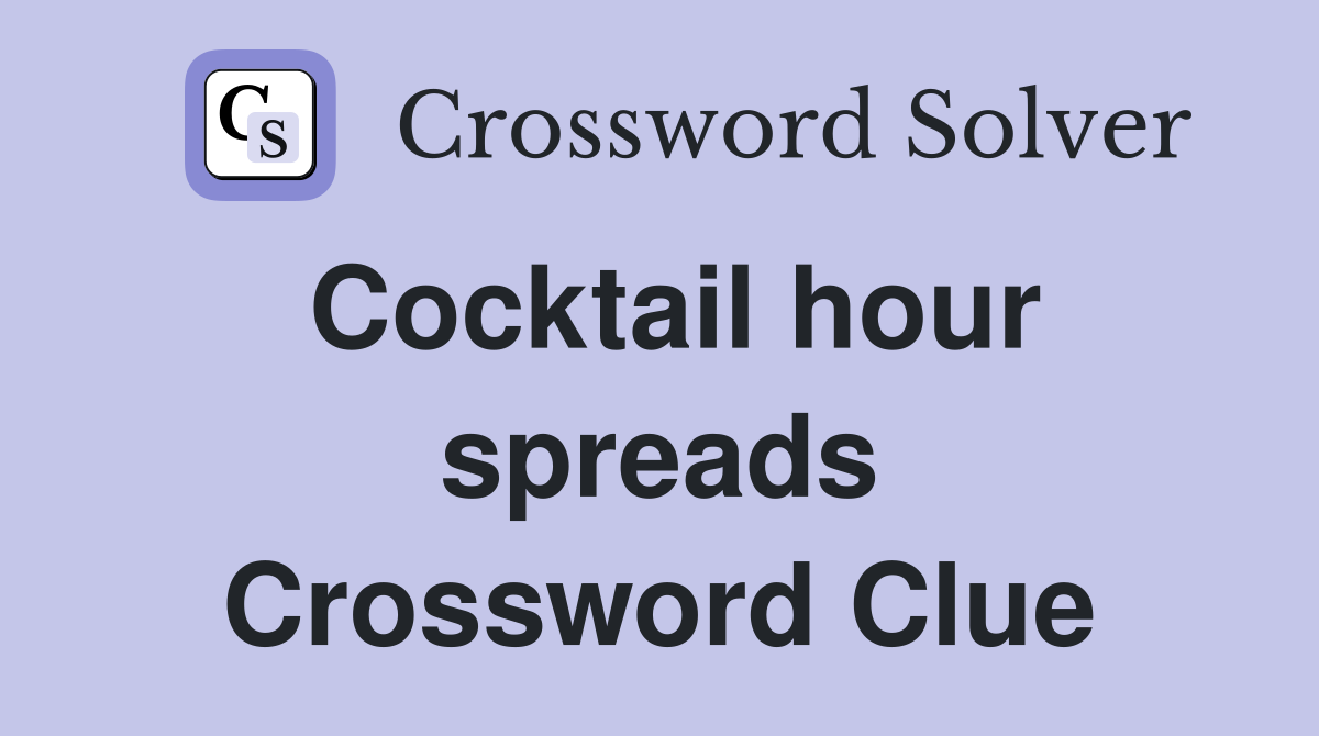 Cocktail hour spreads Crossword Clue