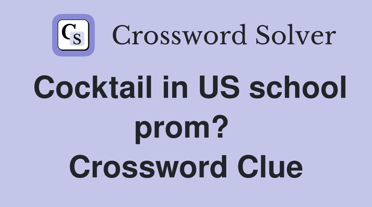 Cocktail in US school prom?  Crossword Clue