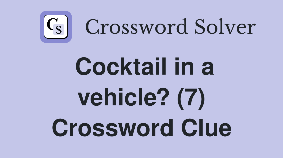 Cocktail in a vehicle? (7) Crossword Clue