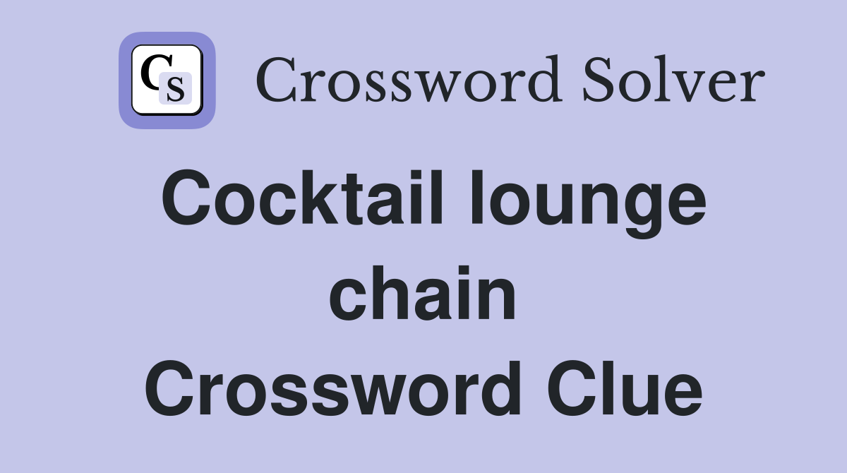 Cocktail lounge chain Crossword Clue