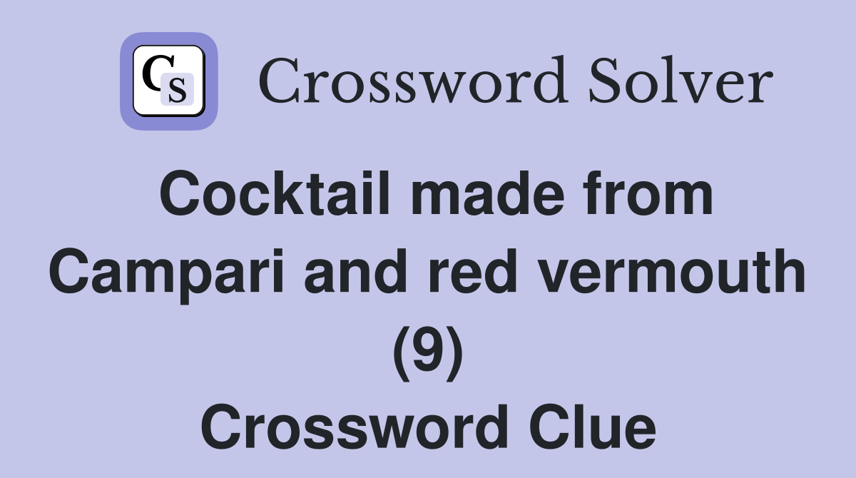 Cocktail made from Campari and red vermouth (9) Crossword Clue