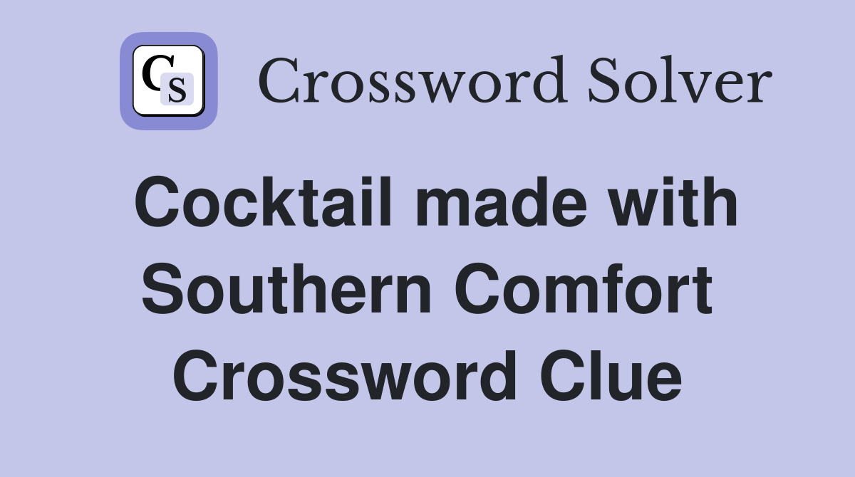 Cocktail made with Southern Comfort Crossword Clue