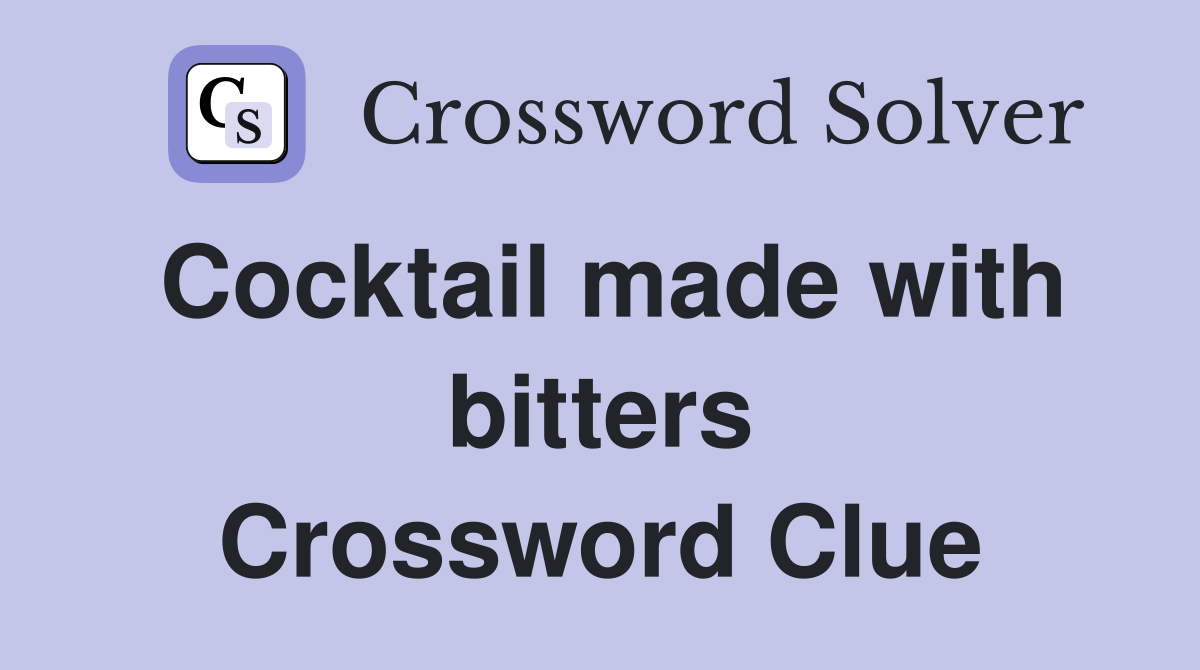 Cocktail made with bitters Crossword Clue