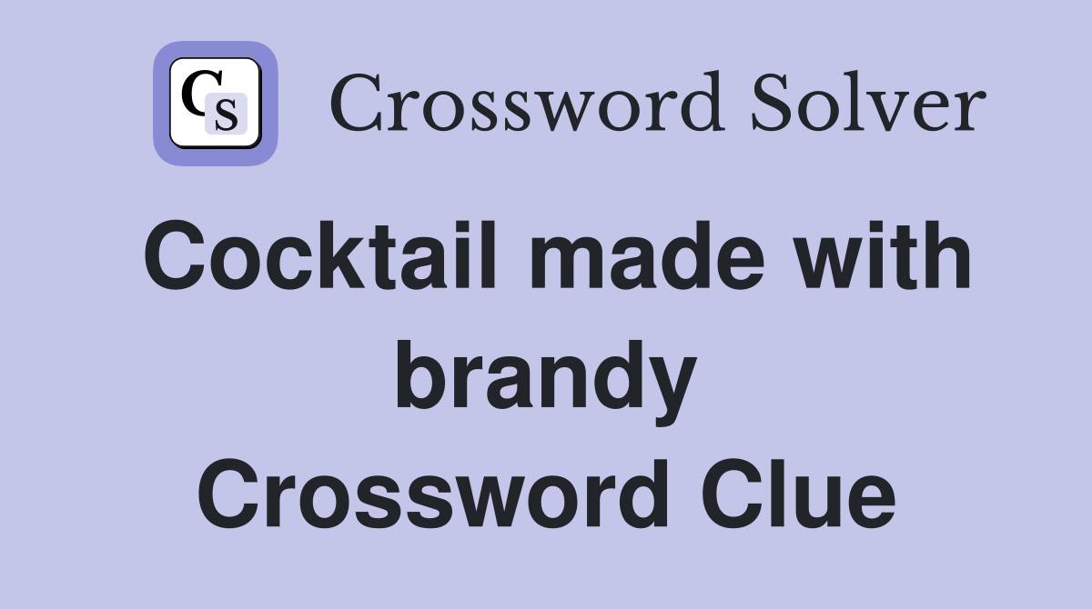 Cocktail made with brandy Crossword Clue