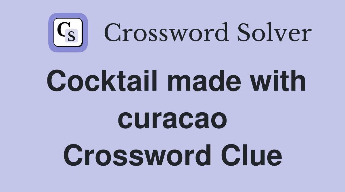 Cocktail made with curacao Crossword Clue