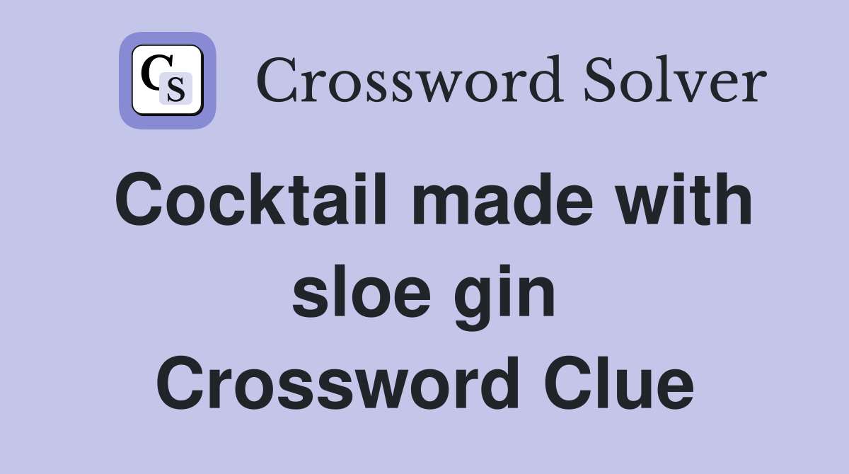 Cocktail made with sloe gin Crossword Clue