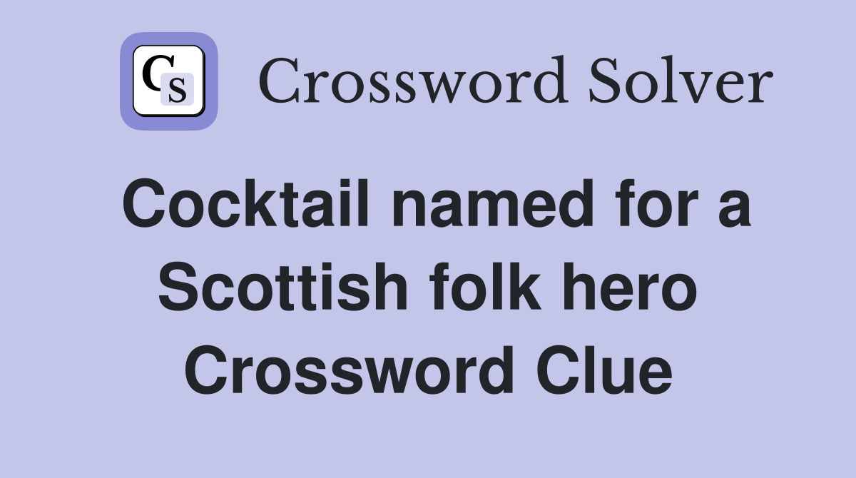 Cocktail named for a Scottish folk hero Crossword Clue