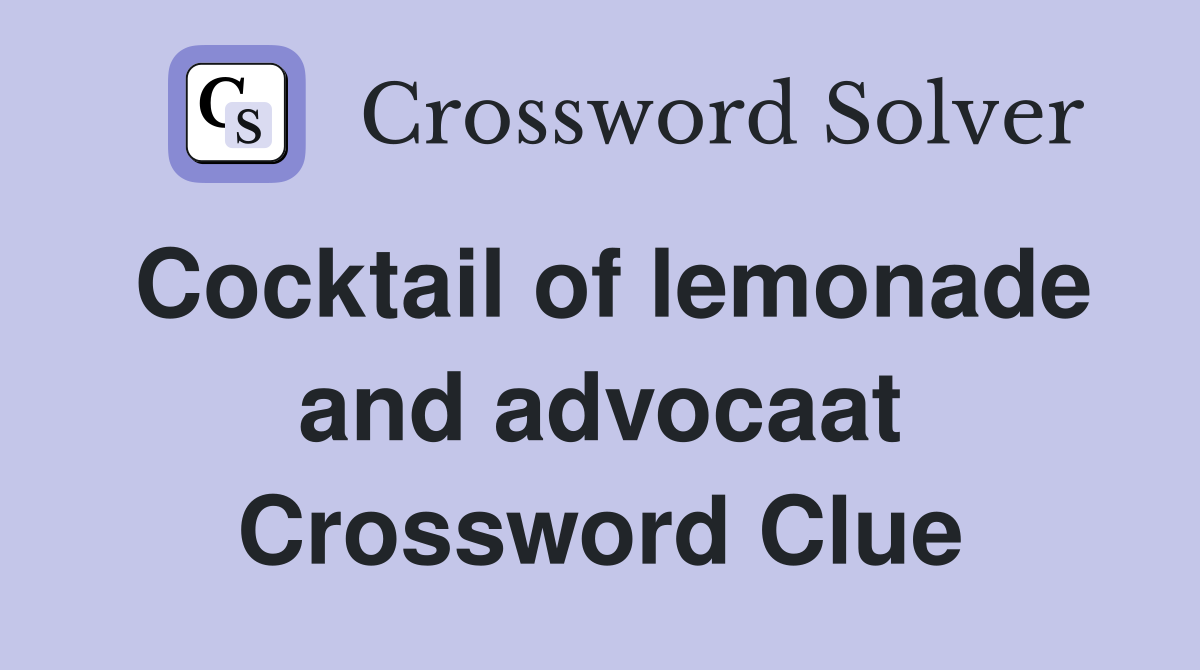 Cocktail of lemonade and advocaat Crossword Clue