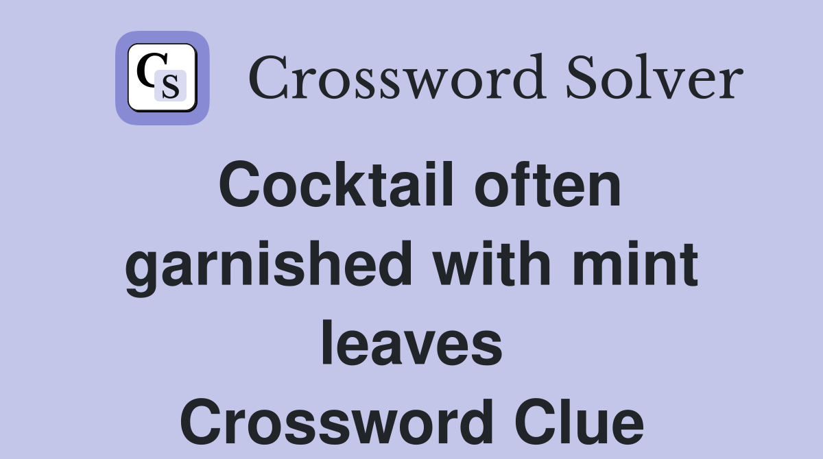 Cocktail often garnished with mint leaves Crossword Clue