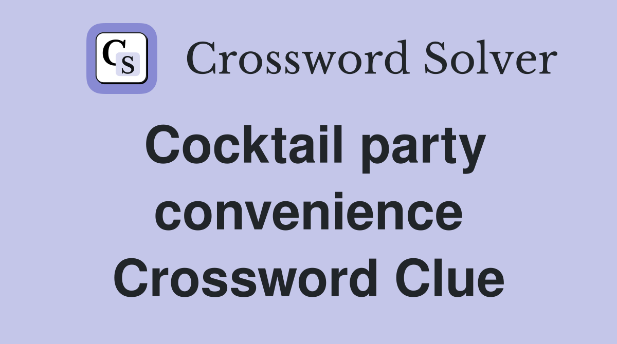 Cocktail party convenience Crossword Clue