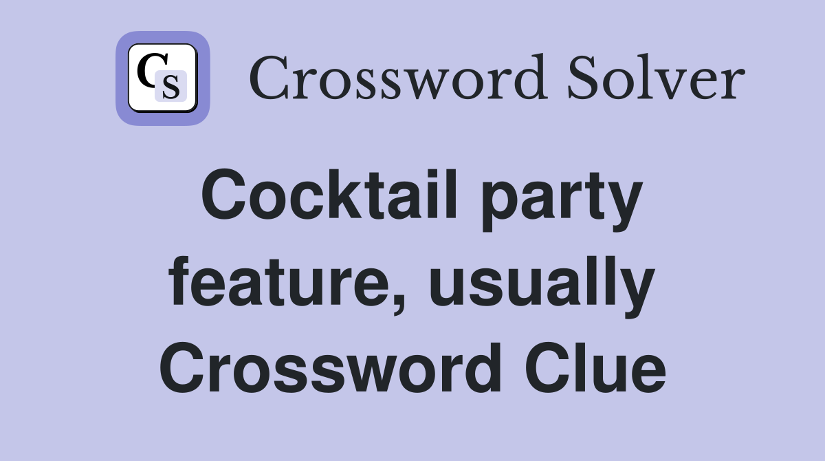 Cocktail party feature, usually Crossword Clue
