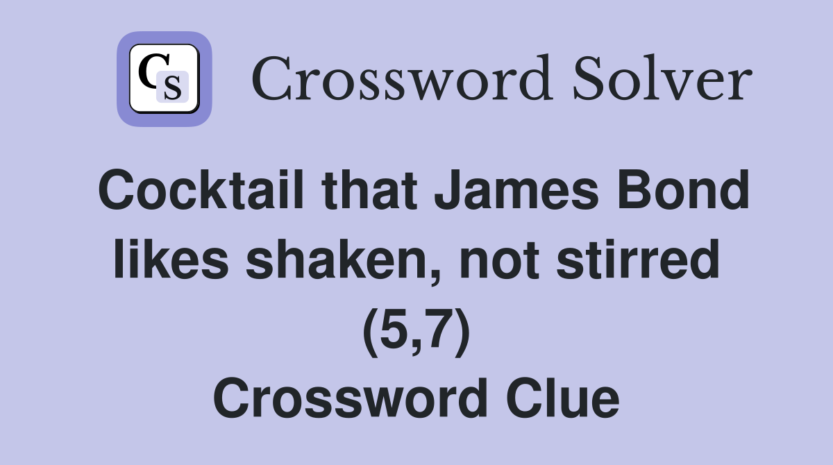 Cocktail that James Bond likes shaken, not stirred (5,7) Crossword Clue