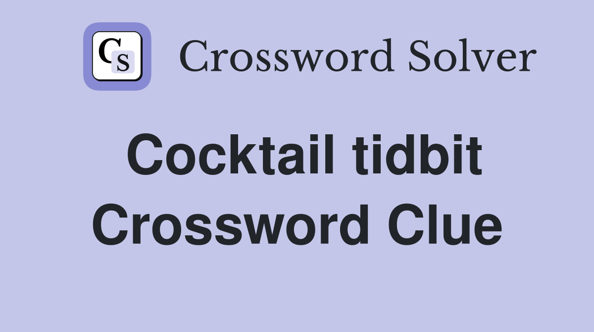Cocktail tidbit Crossword Clue