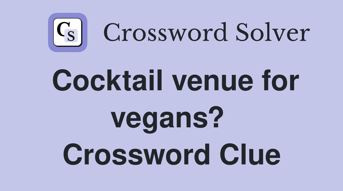 Cocktail venue for vegans?  Crossword Clue