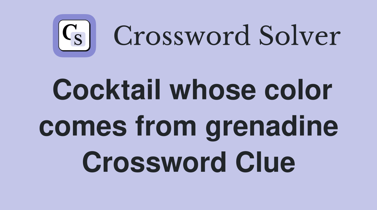 Cocktail whose color comes from grenadine Crossword Clue