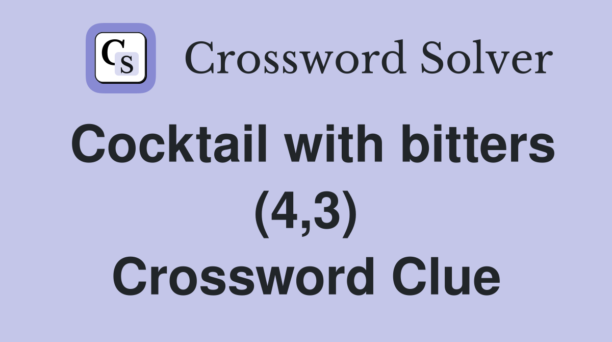Cocktail with bitters (4,3) Crossword Clue
