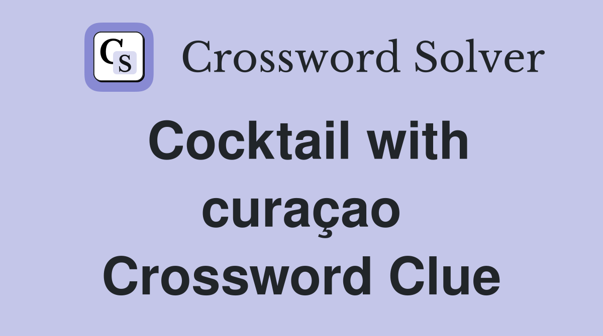 Cocktail with curaçao Crossword Clue