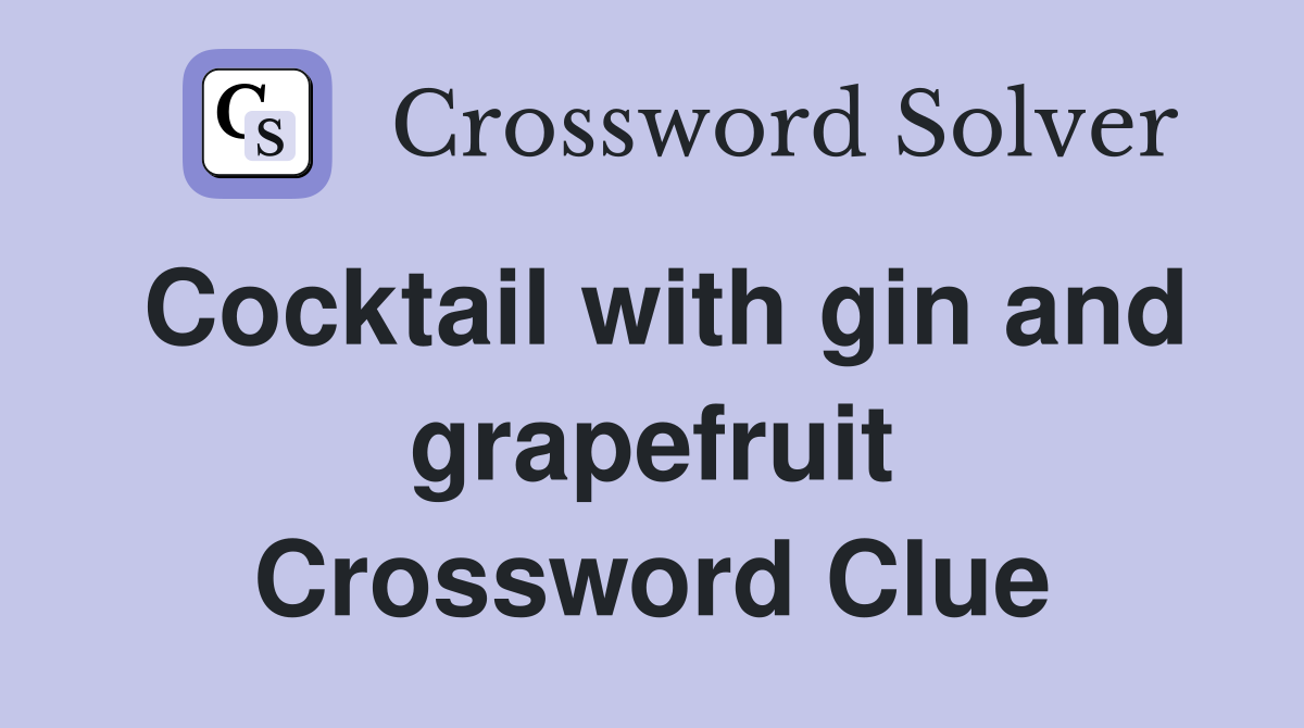Cocktail with gin and grapefruit Crossword Clue