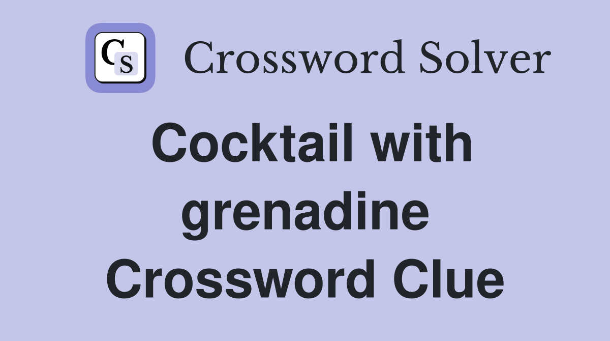 Cocktail with grenadine Crossword Clue