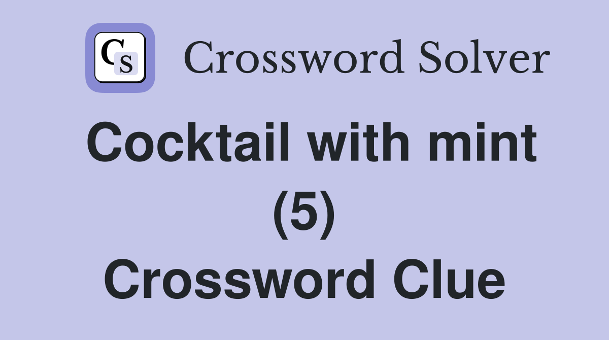 Cocktail with mint (5) Crossword Clue