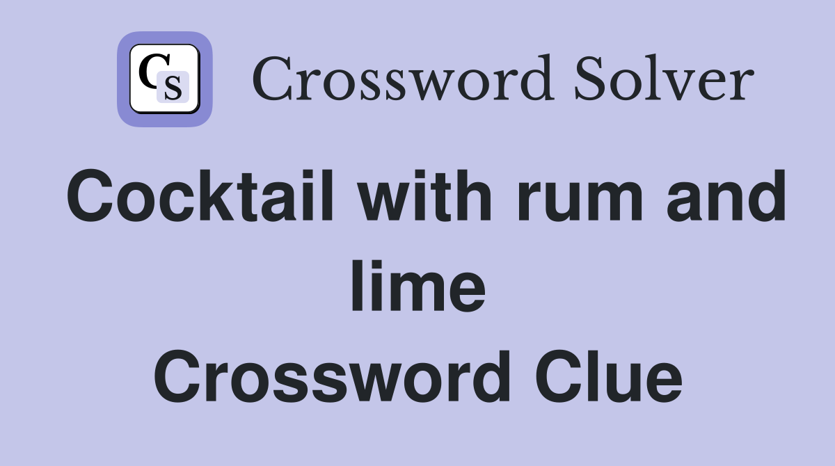 Cocktail with rum and lime Crossword Clue