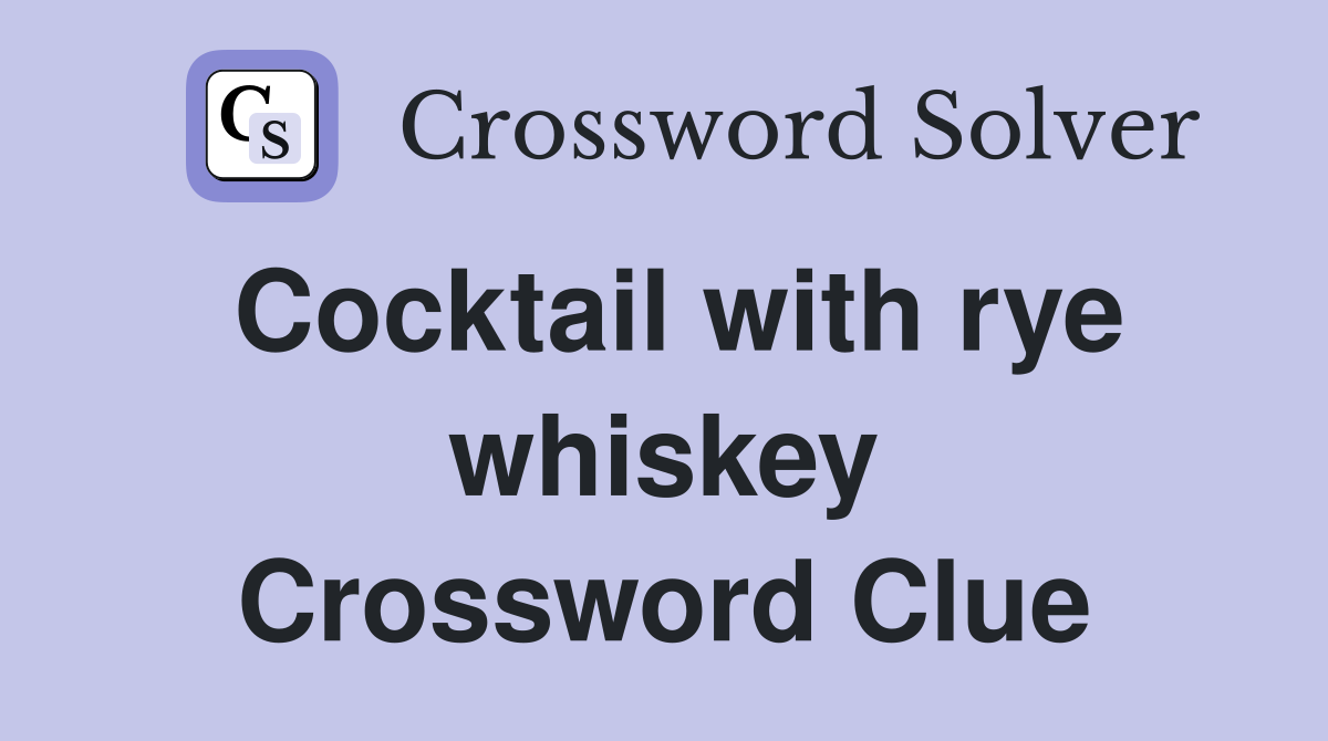 Cocktail with rye whiskey Crossword Clue