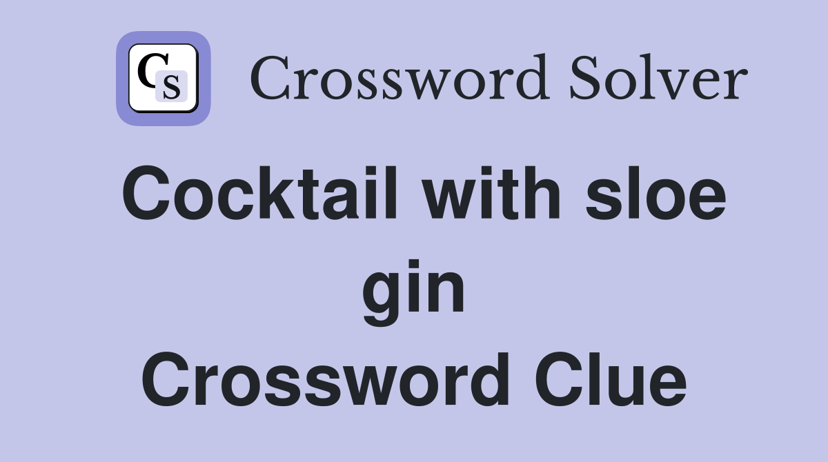 Cocktail with sloe gin Crossword Clue