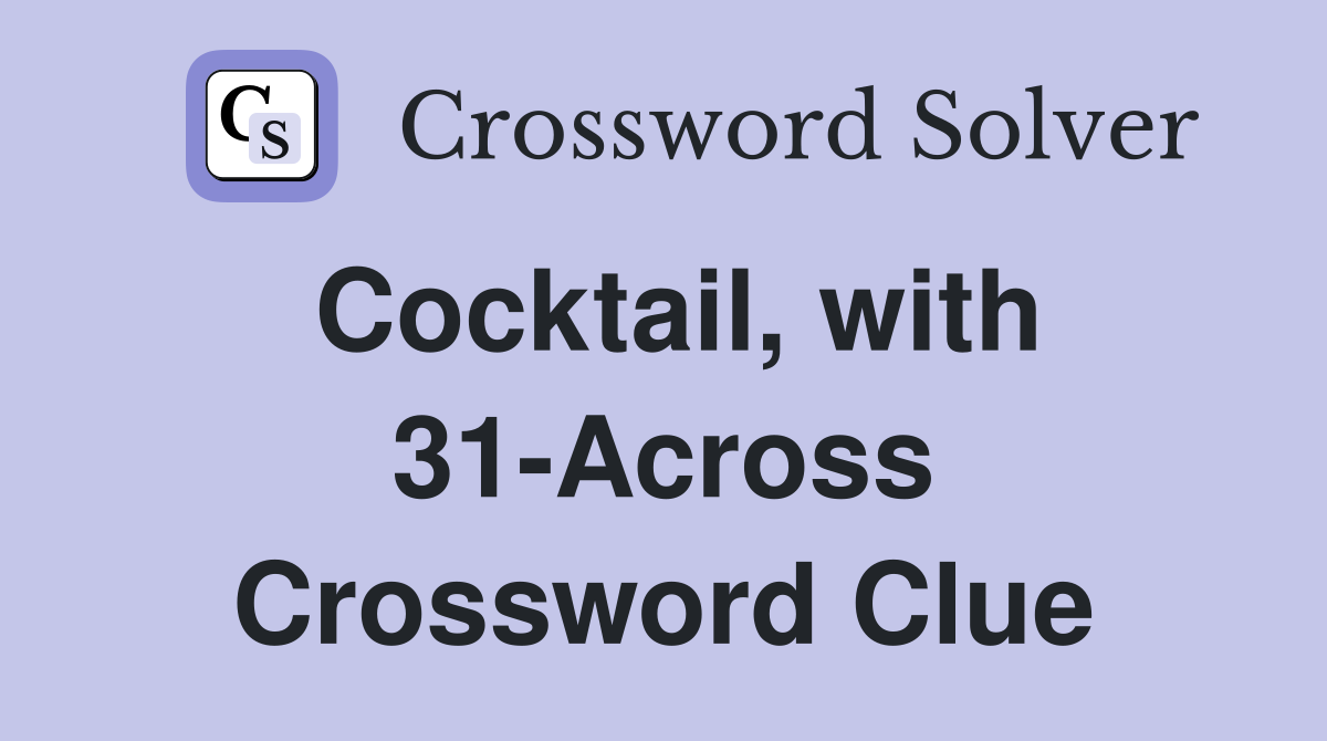 Cocktail, with 31-Across Crossword Clue