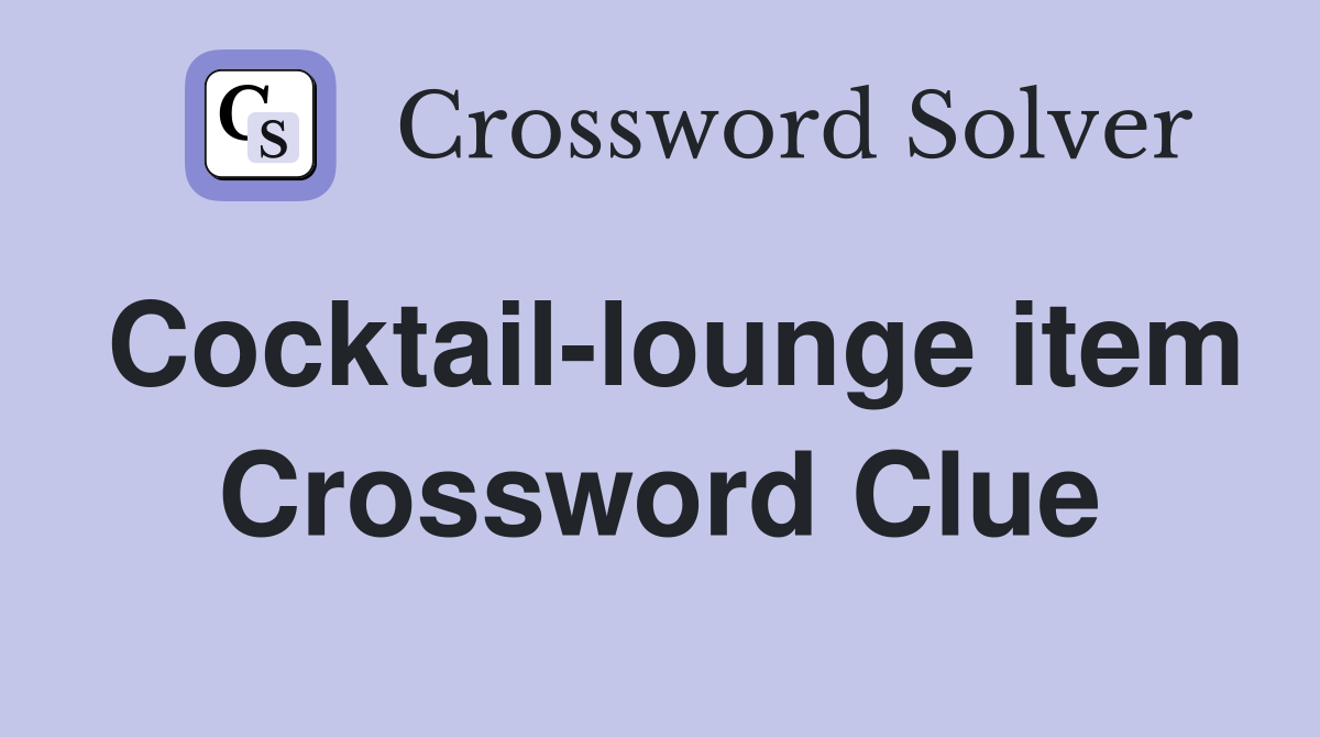 Cocktail-lounge item Crossword Clue