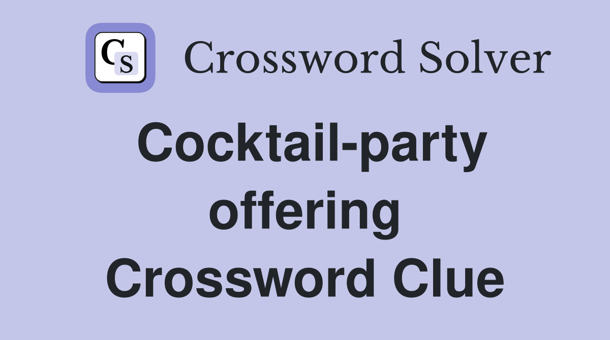 Cocktail-party offering Crossword Clue