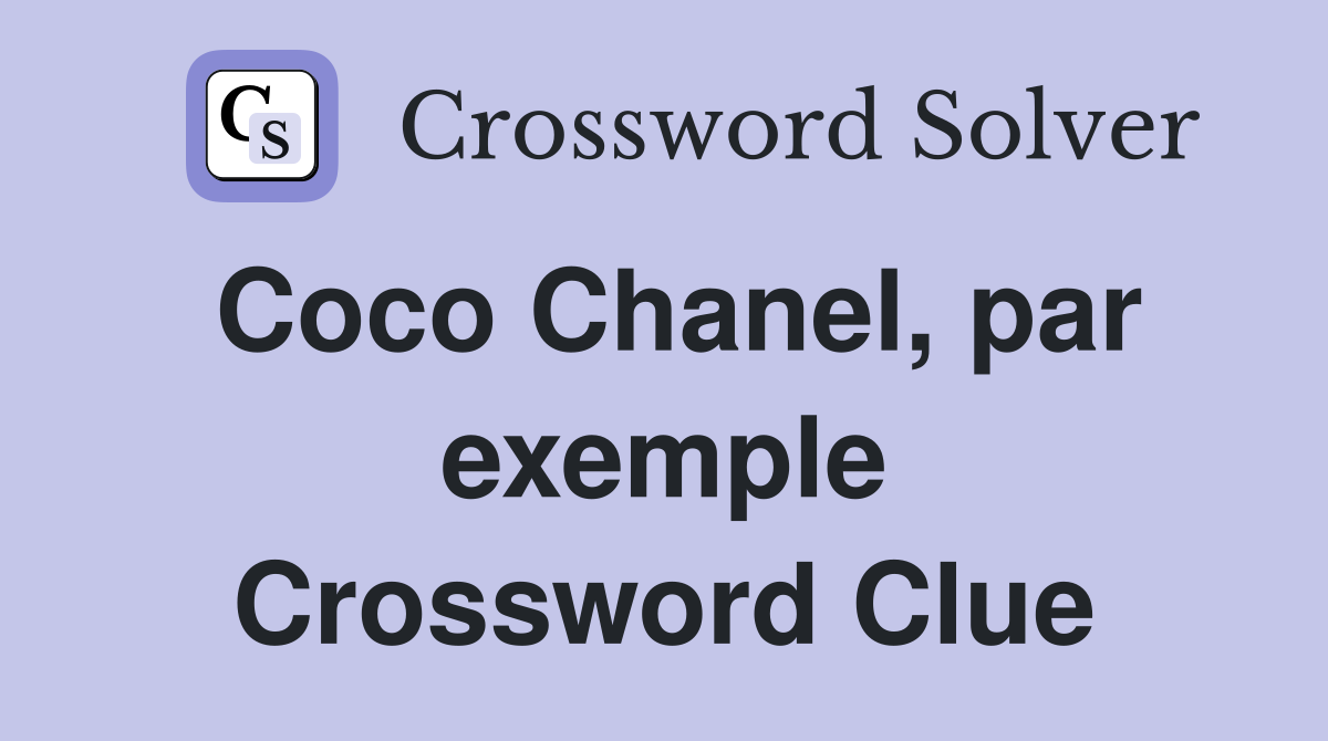 Coco Chanel, par exemple Crossword Clue