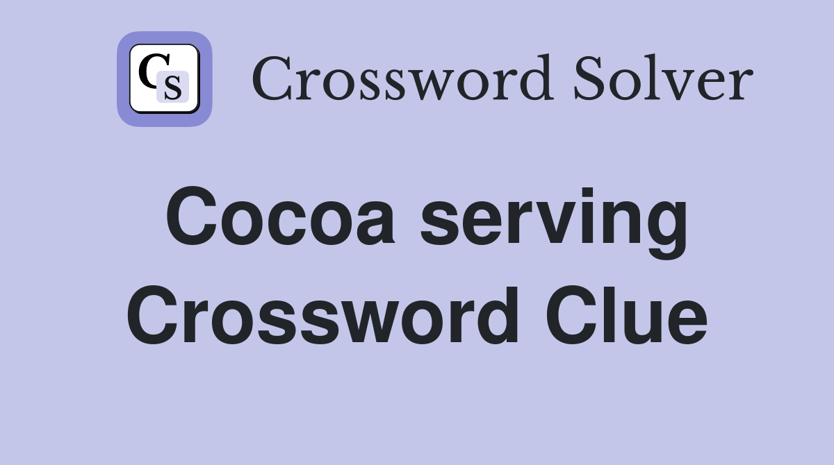 Cocoa serving Crossword Clue
