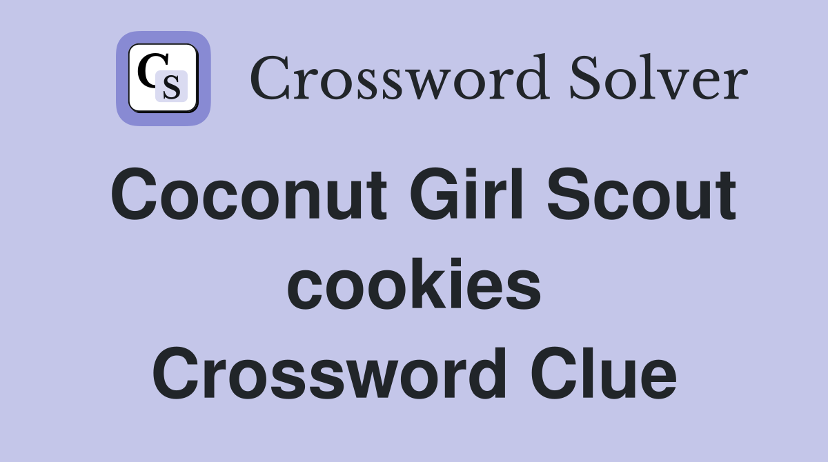 Coconut Girl Scout cookies Crossword Clue