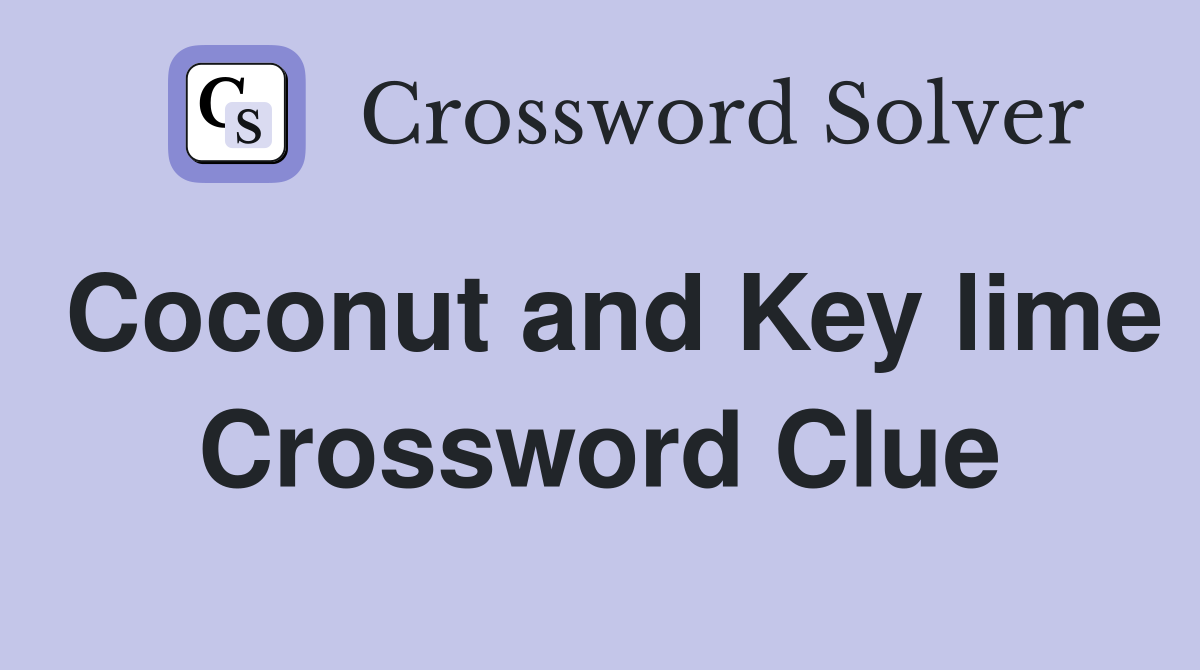 Coconut and Key lime Crossword Clue