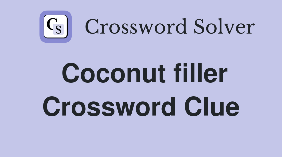 Coconut filler Crossword Clue