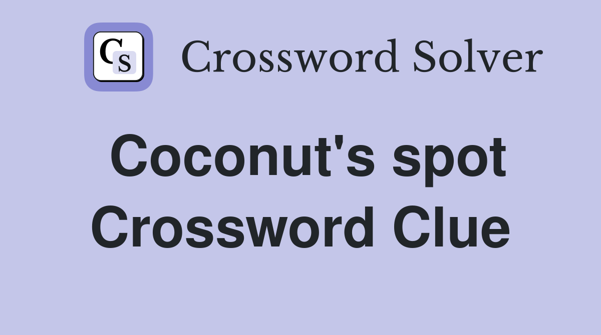 Coconut's spot Crossword Clue