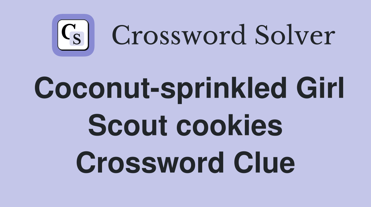 Coconut-sprinkled Girl Scout cookies Crossword Clue